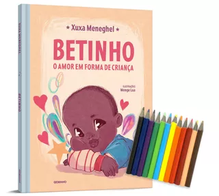 Betinho: o amor em forma de criança - Edição com brinde (caixa de mini lápis de cor), de Meneghel, Xuxa. Editorial Editora Globo S/A, tapa dura en português, 2021