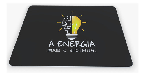 Mouse Pad 19x23 Personalizado A Energia Muda O Ambiente