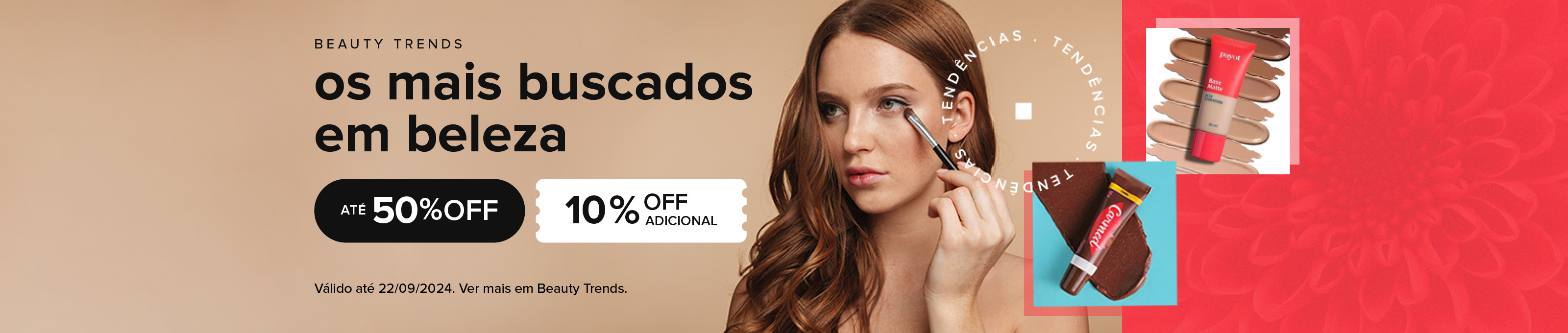 Beauty trends. Os mais buscados em beleza. Até 50% off. 10% off adicional.