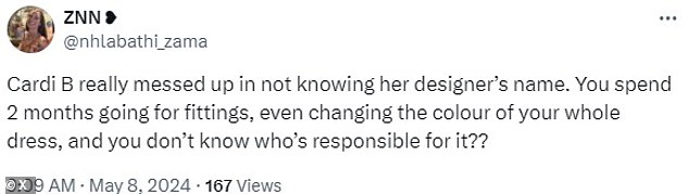 A third wrote: 'Cardi B really messed up in not knowing her designer's name. You spend 2 months going for fittings, even changing the colour of your whole dress, and you don't know who's responsible for it??'