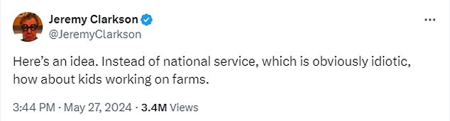 Writing on X, formerly Twitter, Clarkson said: 'Here's an idea. Instead of national service, which is obviously idiotic, how about kids working on farms'