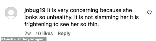 'It is very concerning because she looks so unhealthy. It is not slamming her it is frightening to see her so thin,' someone else wrote
