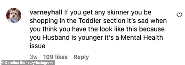 'If you get any skinner you be shopping in the Toddler section it's sad when you think you have the look like this because you Husband is younger it's a Mental Health issue,' one person wrote