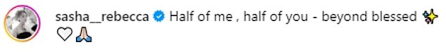'Life's biggest blessing,' the England footballer captioned the post, while Sasha wrote: 'Half of me, half of you - beyond blessed'