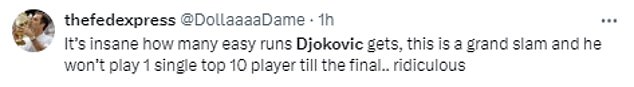 Some fans claimed it was 'insane how many easy runs Djokovic gets' noting that he will now not play a top 10 player until he reaches the final