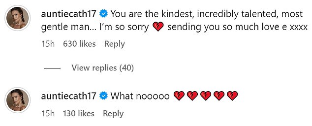 Catherine first wrote, 'What noooo' before adding a second comment which said: 'You are the kindest, incredibly talented, most gentle man... I'm so sorry. Sending you so much love x'