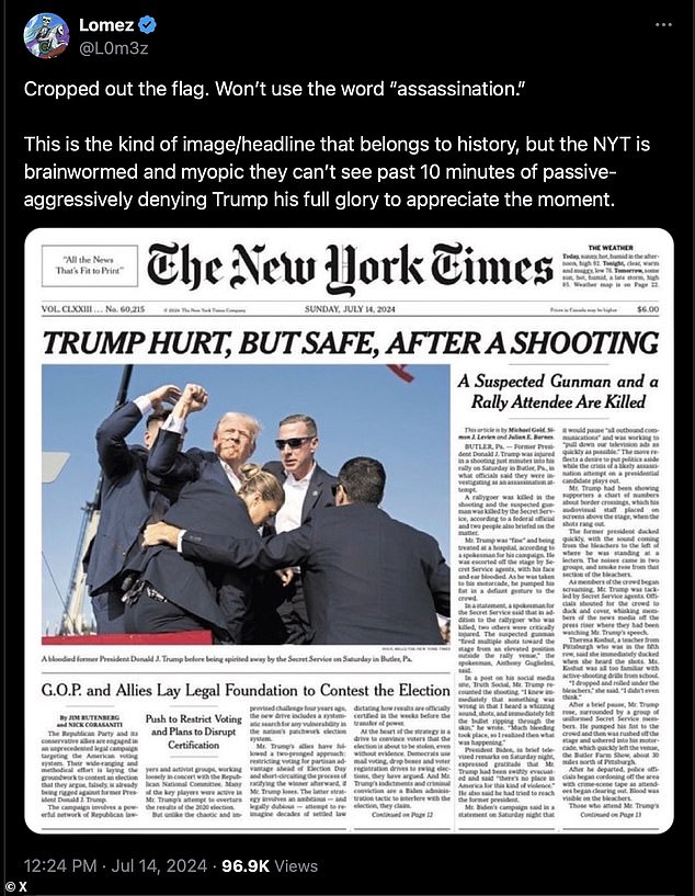 Meanwhile, critics have slammed The New York Times for their Sunday morning paper headline, reading: 'Trump Hurt, But Safe, After A Shooting', presenting the atrocity in the mildest possible way. Critics also pointed out the newspaper trimmed out the American flag