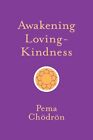 Pema Chödrön Awakening Loving-Kindness (oprawa miękka)