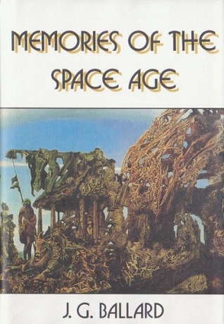 Memories of the Space Age by J.G. Ballard