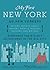 My First New York: Early Adventures in the Big City (As Remembered by Actors, Artists, Athletes, Chefs, Comedians, Filmmakers, Mayors, Models, Moguls, Porn Stars, Rockers, Writers, and Others