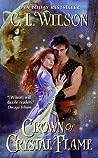 Crown of Crystal Flame by C.L. Wilson