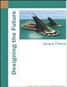 Designing The Future by Jacque Fresco