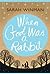 When God Was a Rabbit by Sarah Winman