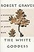 The White Goddess: A Historical Grammar of Poetic Myth