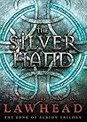 The Silver Hand by Stephen R. Lawhead