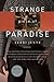 Strange Piece of Paradise: A Return to the American West To Investigate My Attempted Murder - and Solve the Riddle of Myself