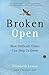 Broken Open: How Difficult ...