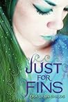 Just for Fins by Tera Lynn Childs