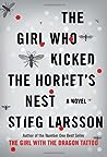 The Girl Who Kicked the Hornet’s Nest by Stieg Larsson