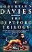 The Deptford Trilogy by Robertson Davies