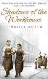 Shadows of the Workhouse by Jennifer Worth