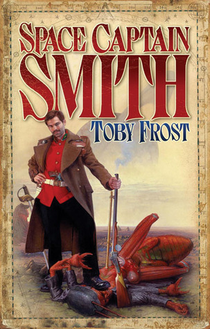 Space Captain Smith by Toby Frost