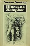 Illness as Metaphor by Susan Sontag