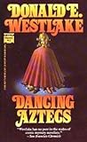 Dancing Aztecs by Donald E. Westlake