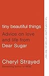 Tiny Beautiful Things by Cheryl Strayed