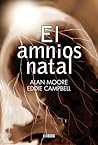 El amnios natal by Alan             Moore