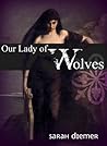 Our Lady of Wolves by Sarah Diemer