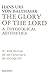 Glory of the Lord: A Theolo...