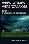 A Journey of the Heart by Catherine M. Wilson