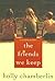 The Friends We Keep by Holly Chamberlin