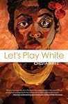 Let's Play White by Chesya Burke