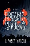 Dreams and Shadows by C. Robert Cargill