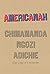 Americanah by Chimamanda Ngozi Adichie