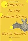 Vampires in the Lemon Grove by Karen Russell