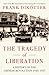 The Tragedy of Liberation: ...