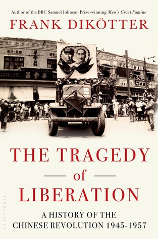 The Tragedy of Liberation by Frank Dikötter