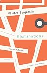 Illuminations by Walter Benjamin