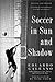 Soccer in Sun and Shadow