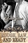 Rough, Raw, and Ready by Lorelei James