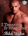 I Thought It Was You by Shiloh Walker