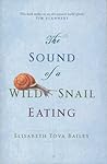 The Sound of a Wild Snail Eating by Elisabeth Tova Bailey