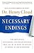 Necessary Endings: The Employees, Businesses, and Relationships That All of Us Have to Give Up in Order to Move Forward