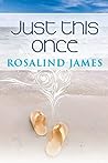 Just This Once by Rosalind  James