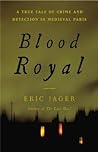 Blood Royal by Eric Jager