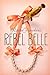 Rebel Belle (Rebel Belle, #1)