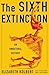 The Sixth Extinction: An Unnatural History